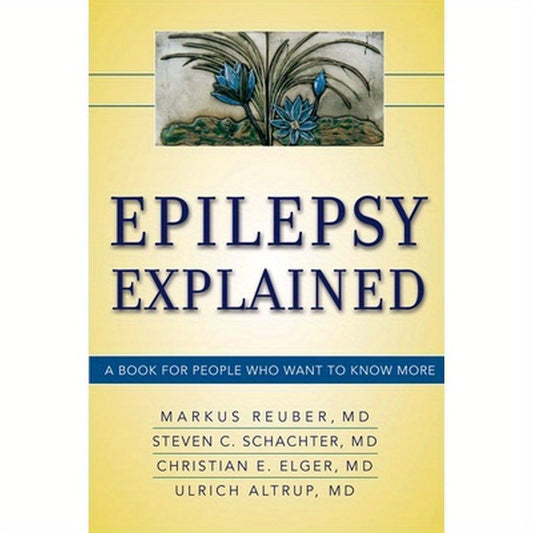 Epilepsy Explained: A Book for People Who Want to Know More