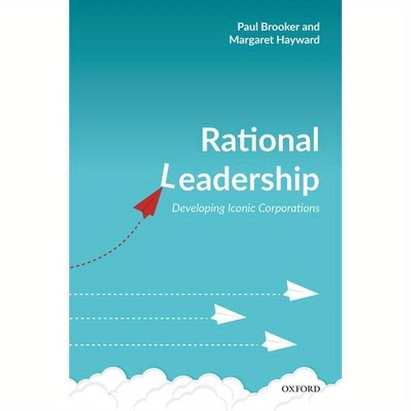 Rational Leadership: Developing Iconic Corporations