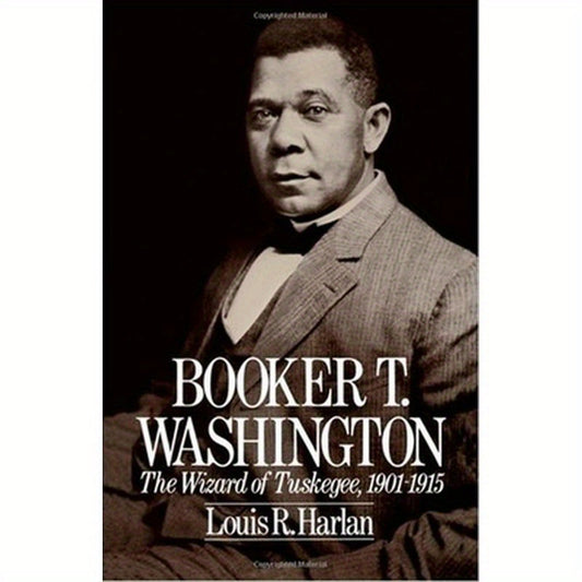 Booker T. Washington: The Wizard of Tuskegee 1901-1915