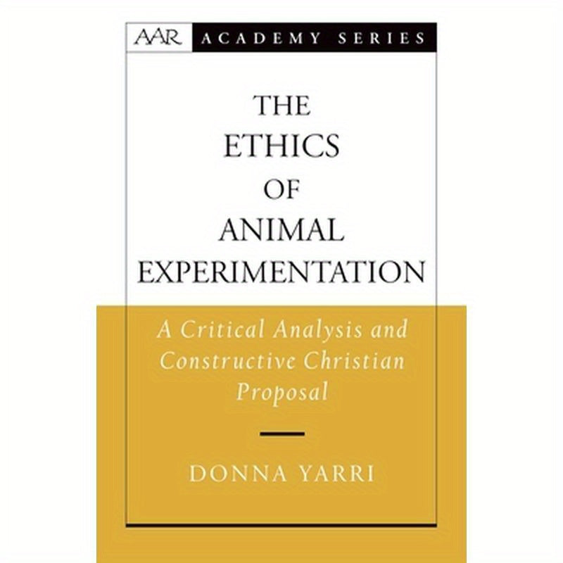 The Ethics of Animal Experimentation: A Critical Analysis and Constructive Christian Proposal