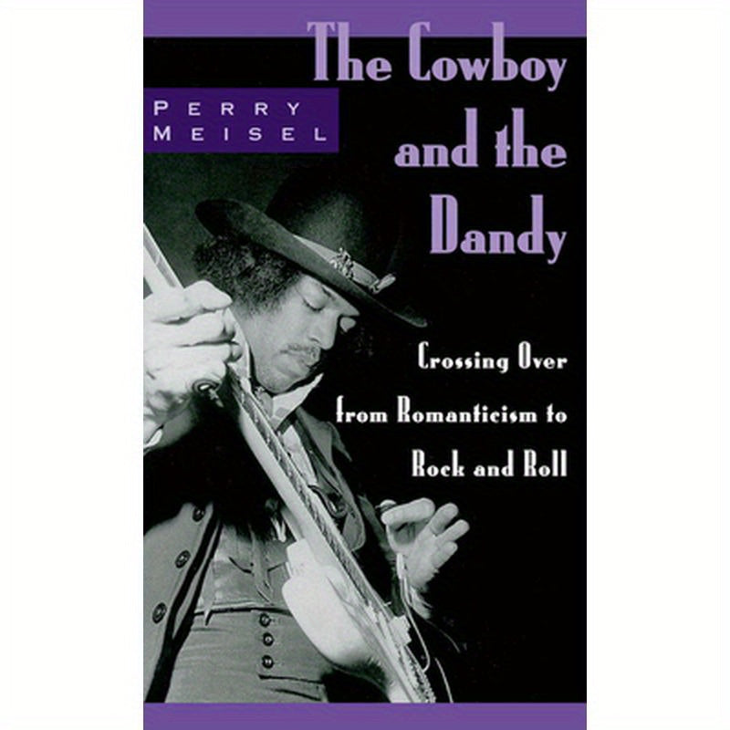 The Cowboy and the Dandy: Crossing Over from Romanticism to Rock and Roll