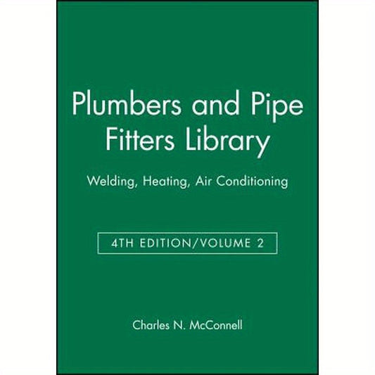 Plumbers and Pipe Fitters Library, Volume 2: Welding, Heating, Air Conditioning