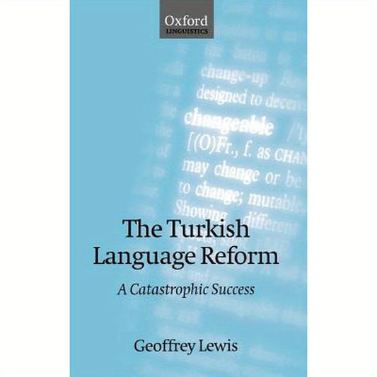 The Turkish Language Reform: A Catastrophic Success