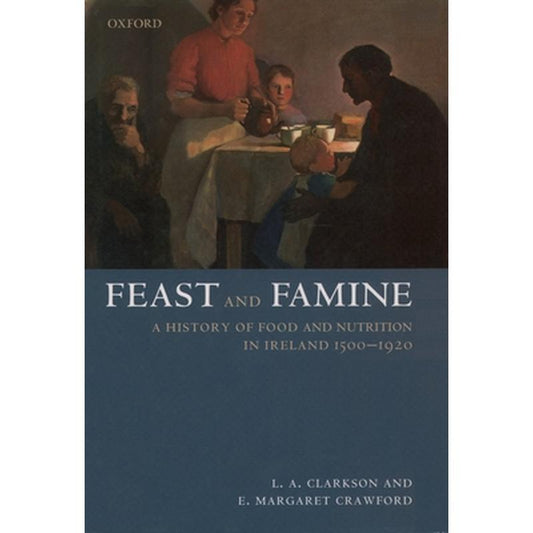 Feast and Famine: A History of Food in Ireland 1500-1920