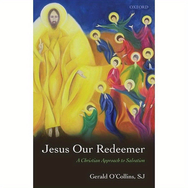 Jesus Our Redeemer: A Christian Approach to Salvation