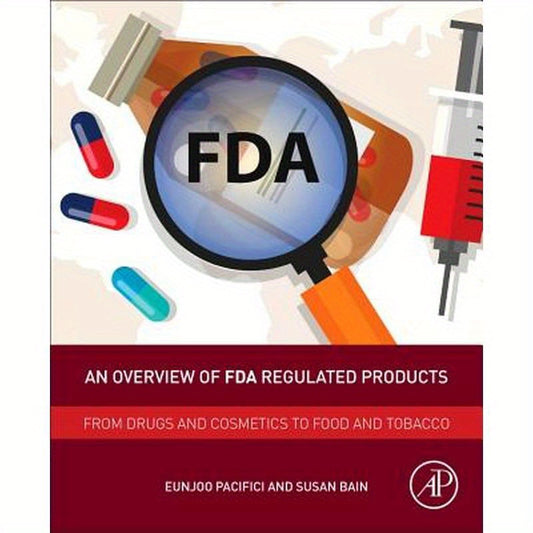 An Overview of FDA Regulated Products: From Drugs and Cosmetics to Food and Tobacco
