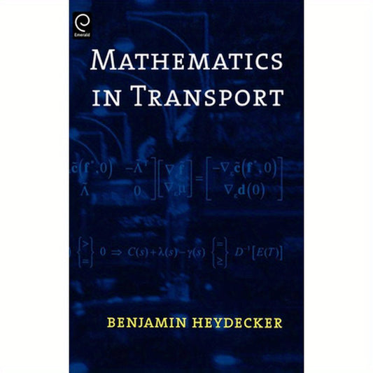 Mathematics in Transport: Proceedings of the Fourth Ima International Conference on Mathematics in Transport in Honour of Richard Allsop