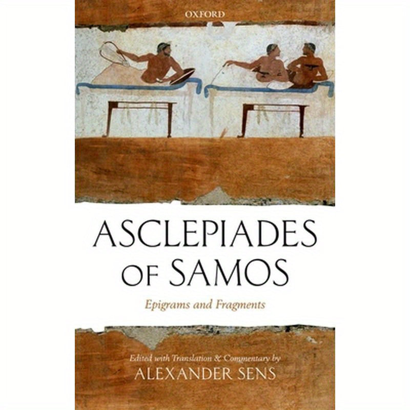 Asclepiades of Samos: Epigrams and Fragments
