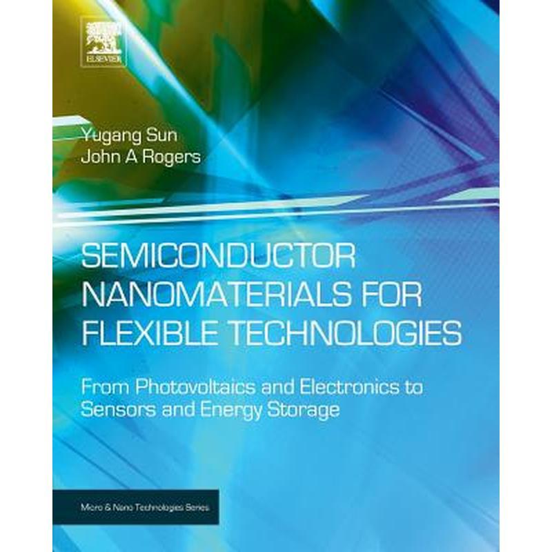 Semiconductor Nanomaterials for Flexible Technologies: From Photovoltaics and Electronics to Sensors and Energy Storage