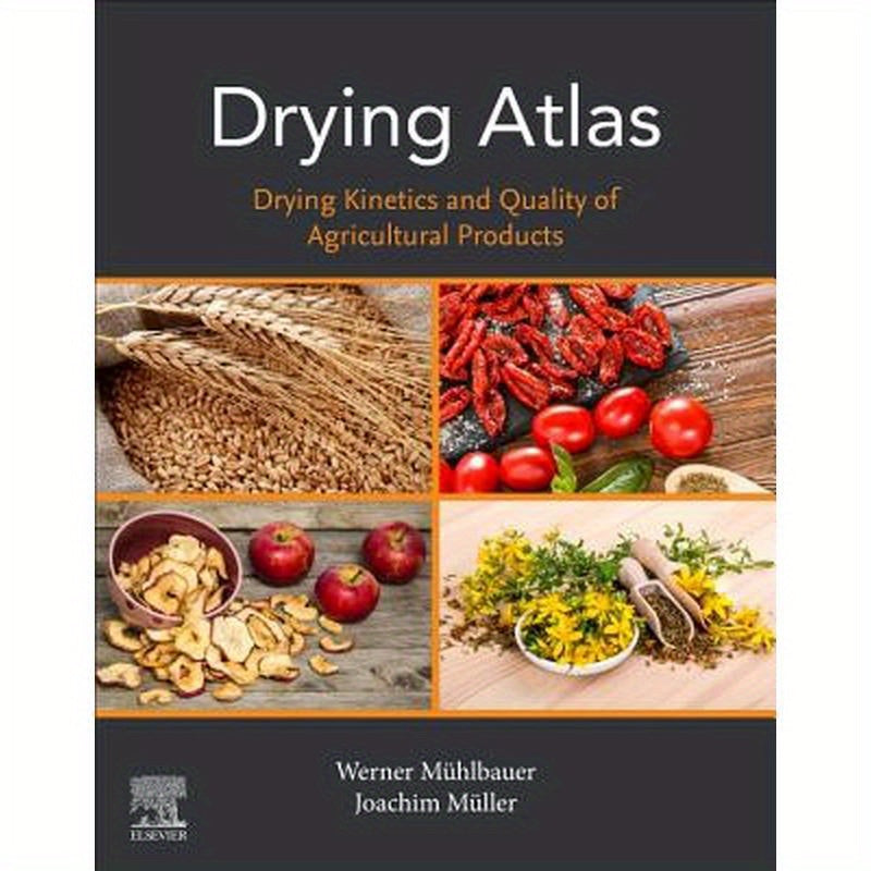 Drying Atlas: Drying Kinetics and Quality of Agricultural Products
