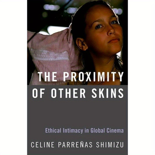 Proximity of Other Skins: Ethical Intimacy in Global Cinema