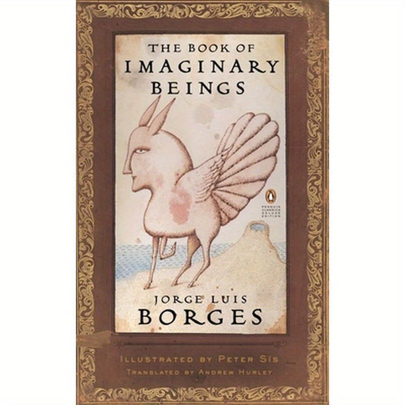 The Book of Imaginary Beings: (Penguin Classics Deluxe Edition)