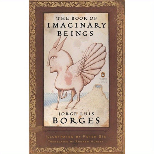 The Book of Imaginary Beings: (Penguin Classics Deluxe Edition)