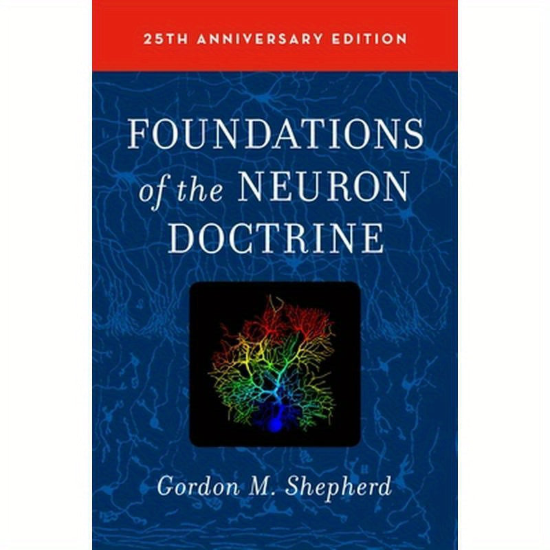 Foundations of the Neuron Doctrine: 25th Anniversary Edition