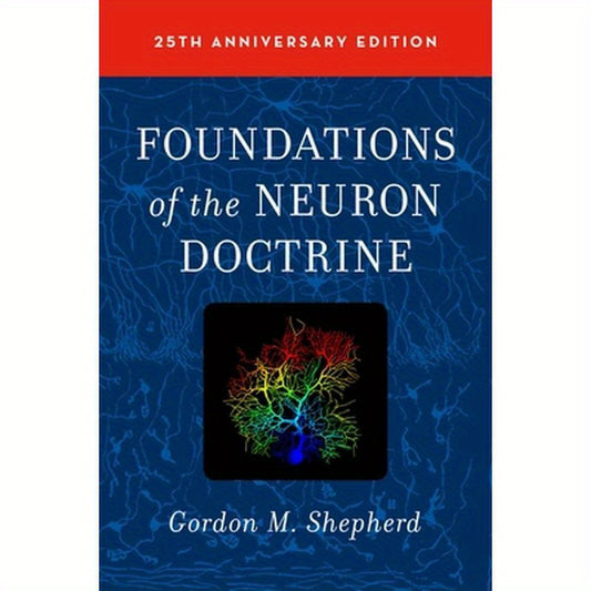 Foundations of the Neuron Doctrine: 25th Anniversary Edition