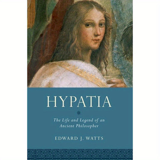 Hypatia: The Life and Legend of an Ancient Philosopher