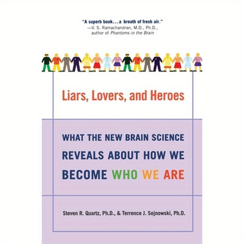 Liars, Lovers, and Heroes: What the New Brain Science Reveals about How We Become Who We Are
