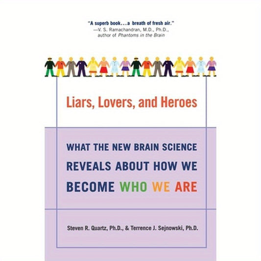 Liars, Lovers, and Heroes: What the New Brain Science Reveals about How We Become Who We Are