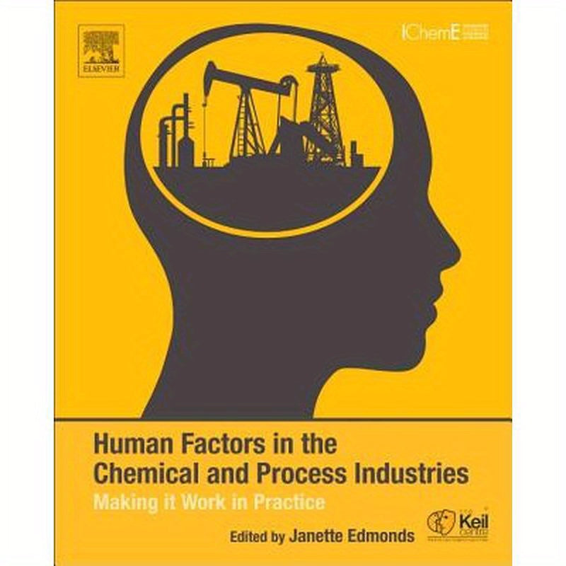 Human Factors in the Chemical and Process Industries: Making It Work in Practice