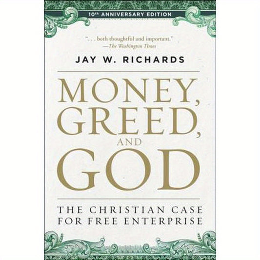 Money, Greed, and God 10th Anniversary Edition: The Christian Case for Free Enterprise