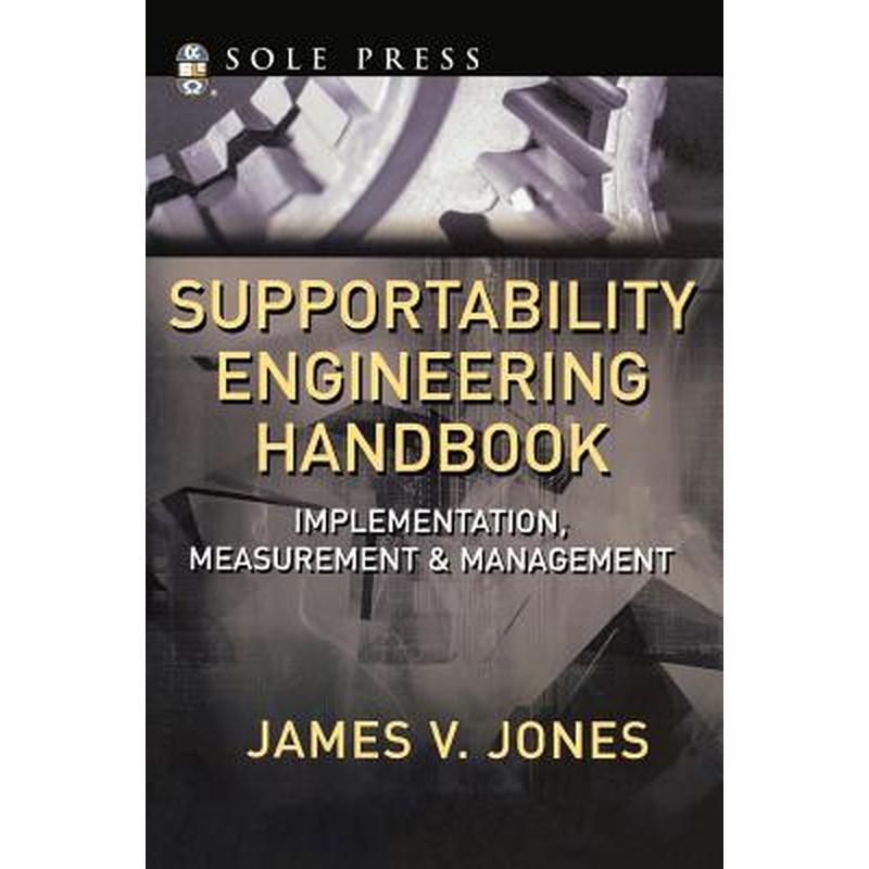 Supportability Engineering Handbook: Implementation, Measurement and Management