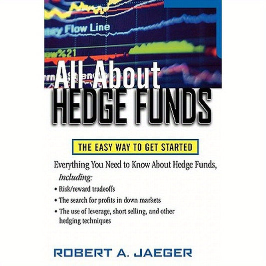 All about Hedge Funds: The Easy Way to Get Started
