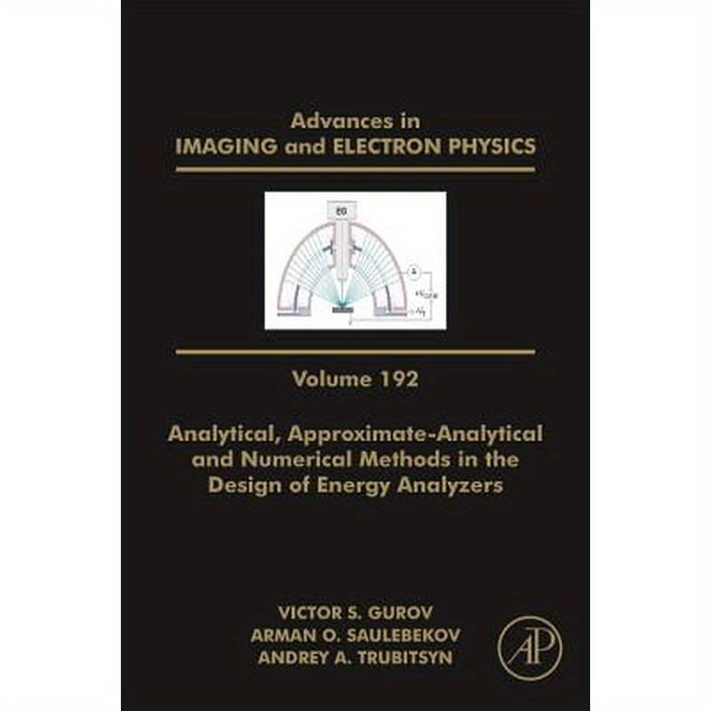 Analytical, Approximate-Analytical and Numerical Methods in the Design of Energy Analyzers: Volume 192