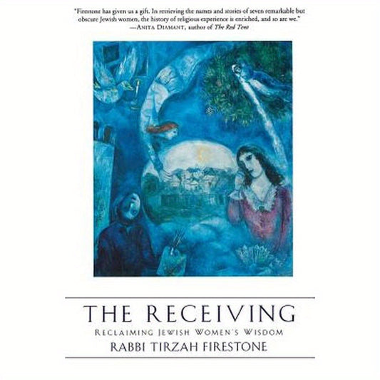 The Receiving: Reclaiming Jewish Women's Wisdom