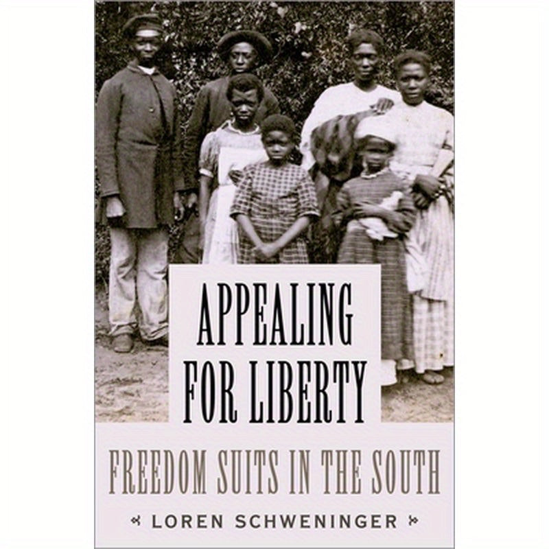 Appealing for Liberty: Freedom Suits in the South