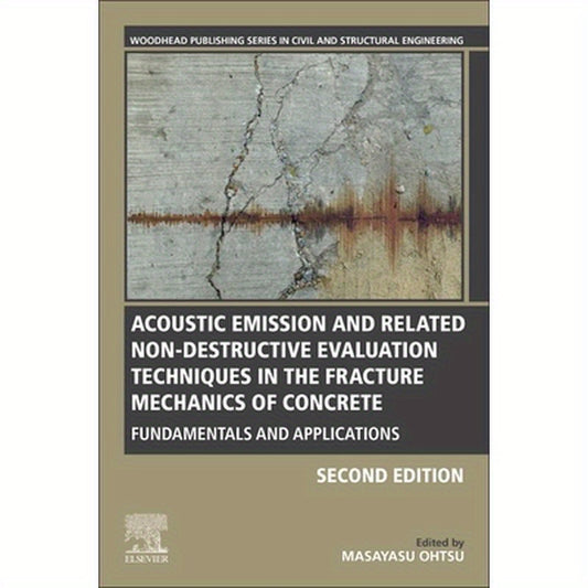 Acoustic Emission and Related Non-Destructive Evaluation Techniques in the Fracture Mechanics of Concrete: Fundamentals and Applications