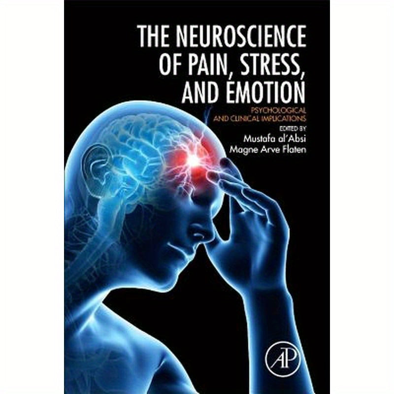 Neuroscience of Pain, Stress, and Emotion: Psychological and Clinical Implications