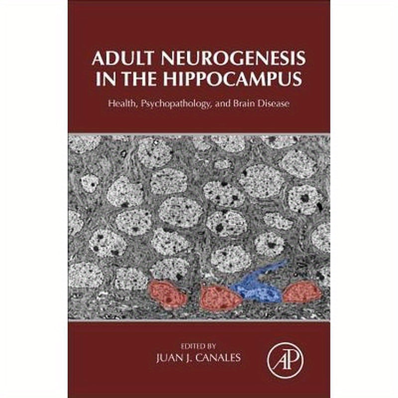 Adult Neurogenesis in the Hippocampus: Health, Psychopathology, and Brain Disease