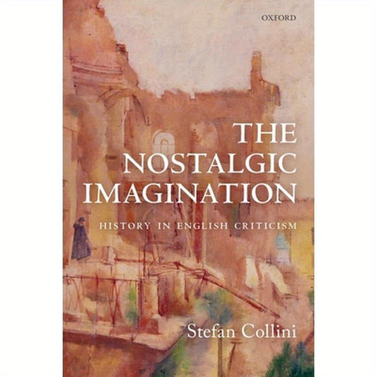 The Nostalgic Imagination: History in English Criticism