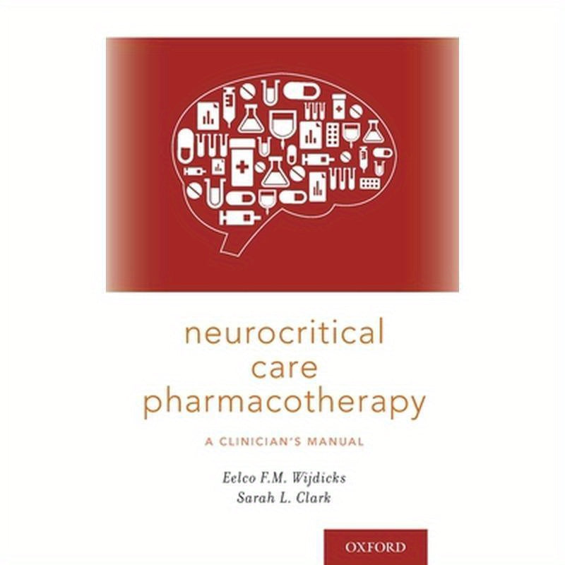 Neurocritical Care Pharmacotherapy: A Clinician's Manual