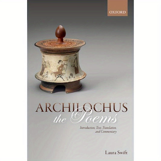 Archilochus: The Poems: Introduction, Text, Translation, and Commentary