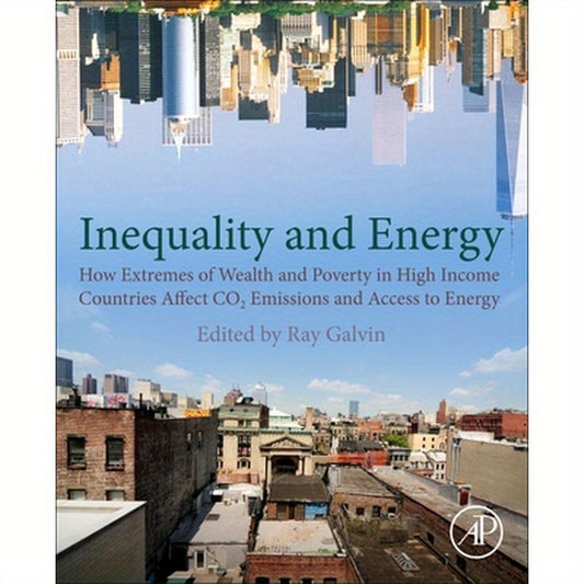Galvin - Economic Inequality and Energy Consumption in Developed Countries: How Extremes of Wealth and Poverty in High Income Countries Affect CO2 Emi
