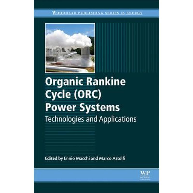 Organic Rankine Cycle (Orc) Power Systems: Technologies and Applications