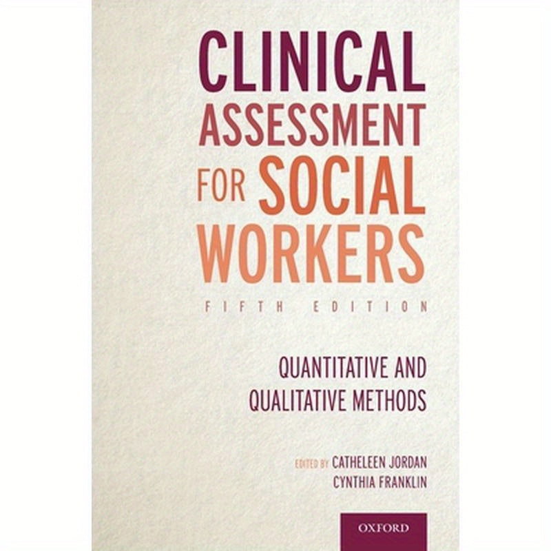 Clinical Assessment for Social Workers: Quantitative and Qualitative Methods
