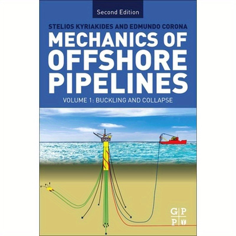 Mechanics of Offshore Pipelines: Volume I: Buckling and Collapse