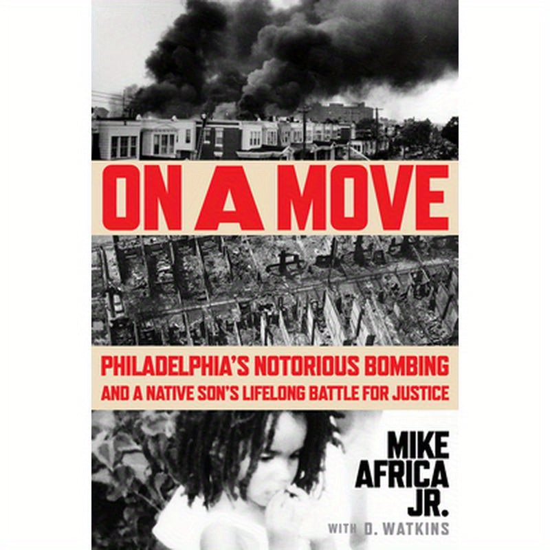 On a Move: Philadelphia's Notorious Bombing and a Native Son's Lifelong Battle for Justice