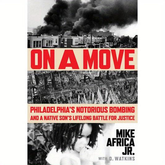 On a Move: Philadelphia's Notorious Bombing and a Native Son's Lifelong Battle for Justice