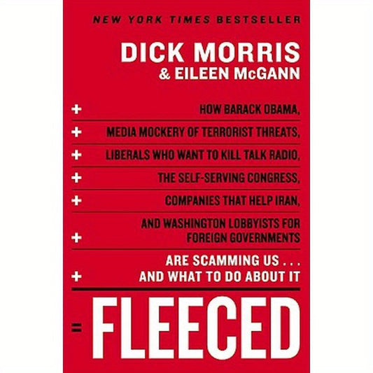 Fleeced: How Barack Obama, Media Mockery of Terrorist Threats, Liberals Who Want to Kill Talk Radio, the Self-Serving Congress, Companies That Help Ir