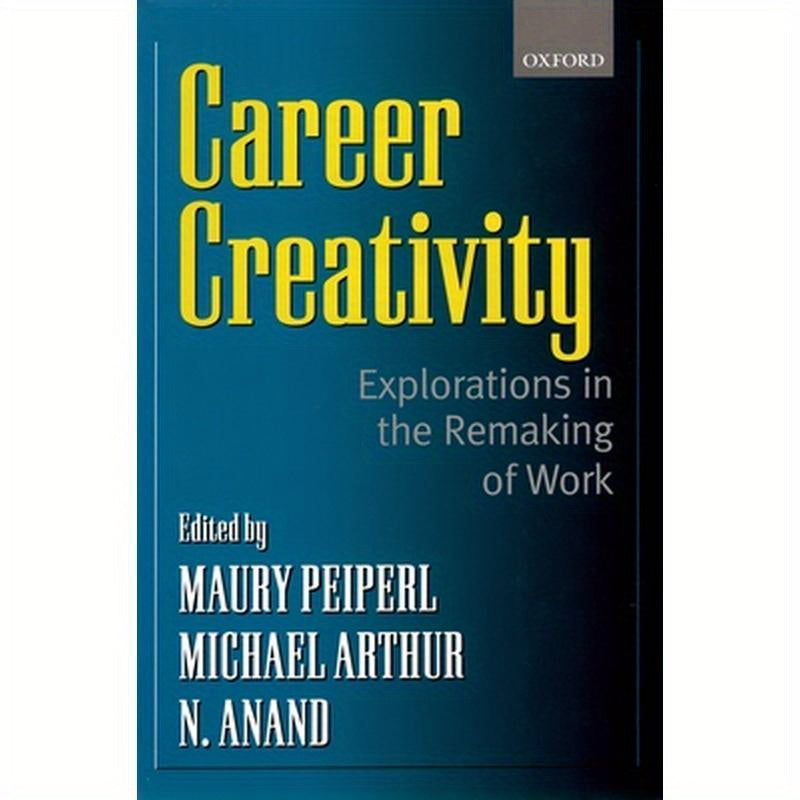 Career Creativity: Explorations in the Remaking of Work