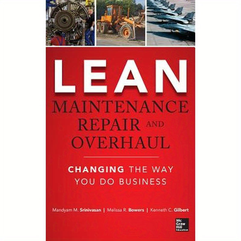 Lean Maintenance Repair and Overhaul: Changing the Way You Do Business