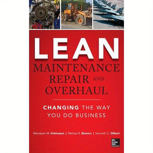Lean Maintenance Repair and Overhaul: Changing the Way You Do Business