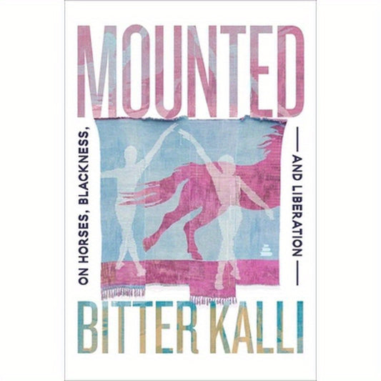 Mounted: On Horses, Blackness, and Liberation