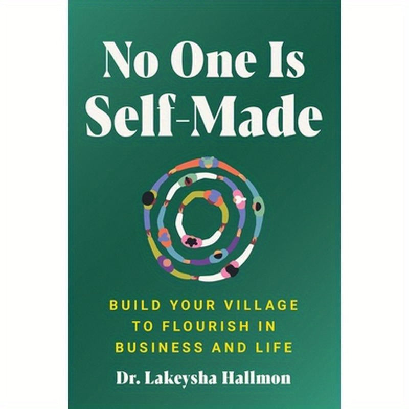 No One Is Self-Made: Build Your Village to Flourish in Business and Life
