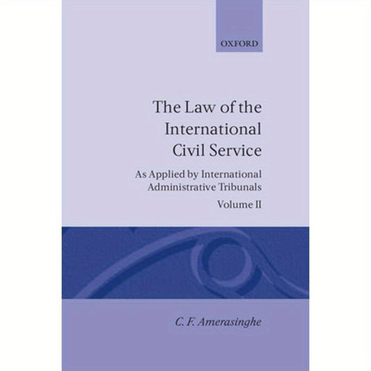 The Law of the International Civil Service: (As Applied by International Administrative Tribunals) Volume II