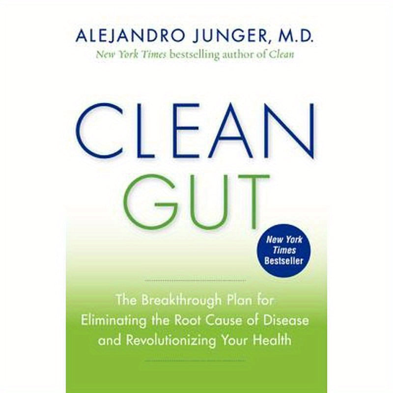 Clean Gut: The Breakthrough Plan for Eliminating the Root Cause of Disease and Revolutionizing Your Health