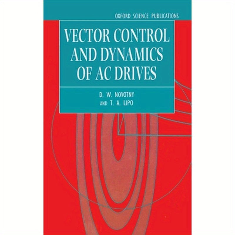 Vector Control and Dynamics of AC Drives